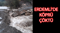 Erdemli'de Dereler Taştı, Köprü Çöktü