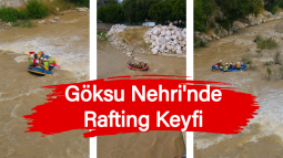 Göksu Nehri'nde Rafting Keyfi