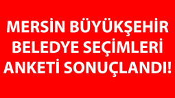 Mersin Büyükşehir Belediye Seçimleri Anketi Sonuçlandı!