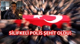 Silifkeli Polis Kalp Krizi Geçirerek Şehit Oldu!