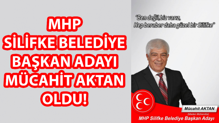 MHP Silifke Belediye Başkan Adayı Mücahit Aktan Oldu!