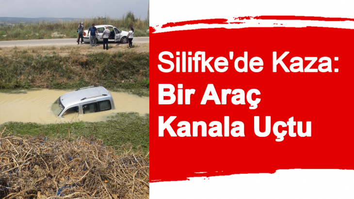 Silifke'de Kaza: Bir Araç Kanala Uçtu